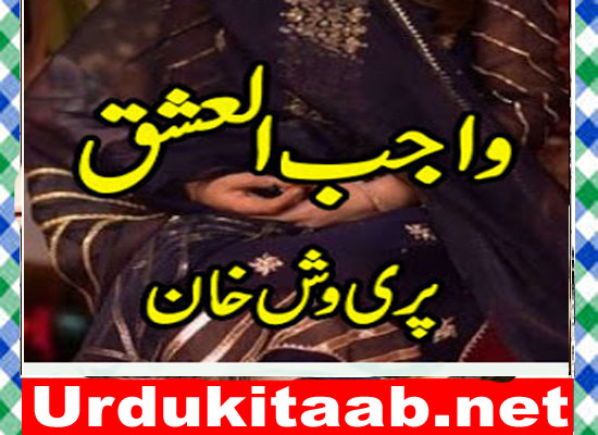 Wajib Ul Ishq Urdu Novel By Pari Vash Khan Episode 2 Download