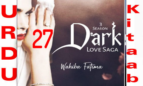 Dark Love Saga By Wahiba Fatima Urdu Novel Episode 27