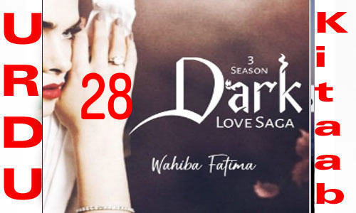 Dark Love Saga By Wahiba Fatima Urdu Novel Episode 28