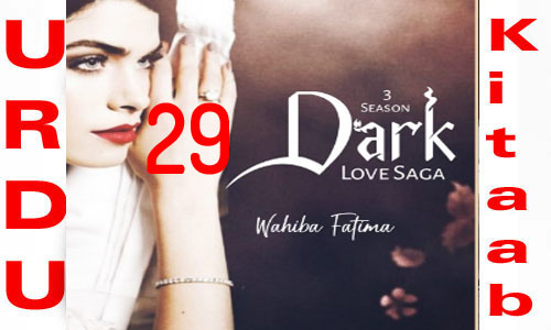 Dark Love Saga By Wahiba Fatima Urdu Novel Episode 29