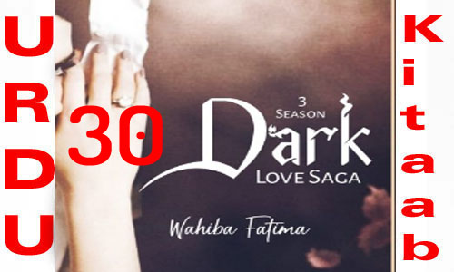 Dark Love Saga By Wahiba Fatima Urdu Novel Episode 30