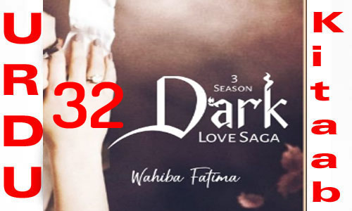 Dark Love Saga By Wahiba Fatima Urdu Novel Episode 32