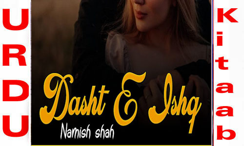 Dasht E Ishq By Namish Shah Complete Romantic Novel