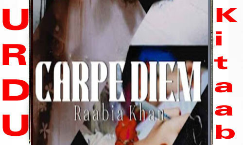 Carpe Diem By Rabia Khan Complete Novel